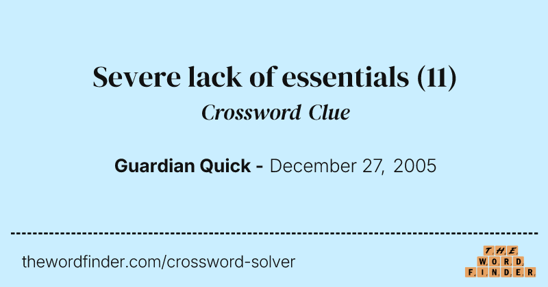 Severe lack of essentials crossword clue image