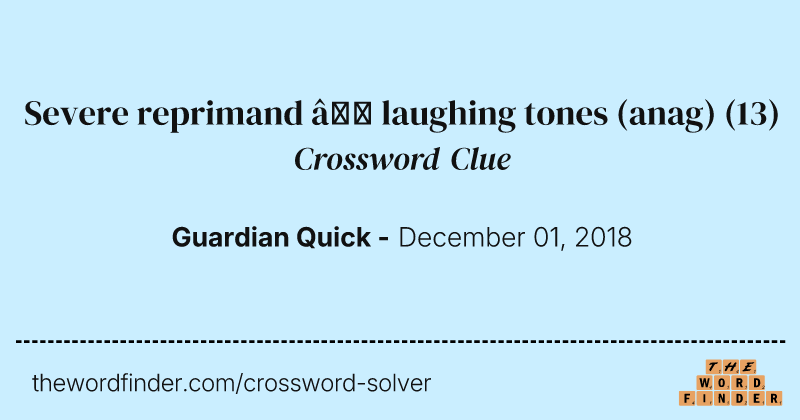 Severe reprimand — laughing tones (anag) crossword clue image