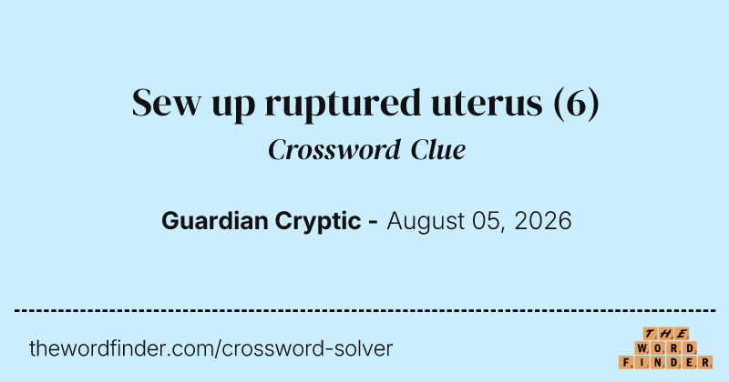 Sew up ruptured uterus crossword clue image