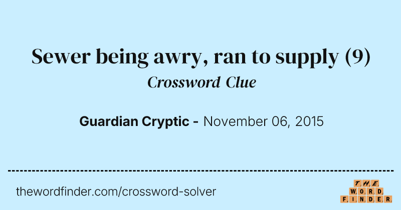 Sewer being awry, ran to supply crossword clue image