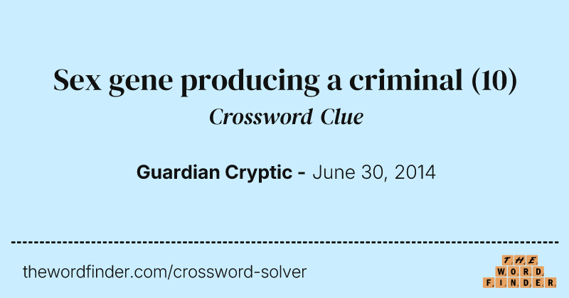 Sex gene producing a criminal crossword clue image