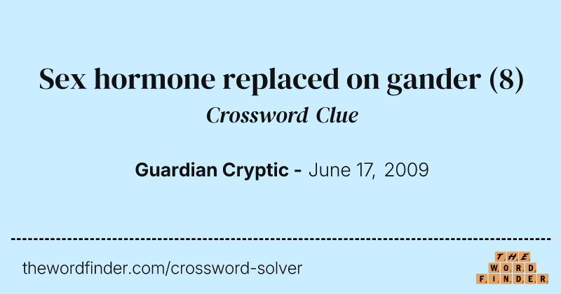 Sex hormone replaced on gander crossword clue image