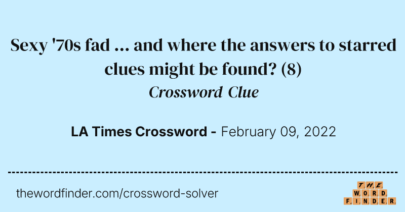 Sexy '70s fad ... and where the answers to starred clues might be found? crossword clue image