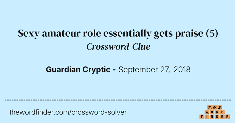 Sexy amateur role essentially gets praise crossword clue image