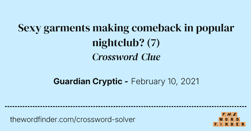 Sexy garments making comeback in popular nightclub? crossword clue image