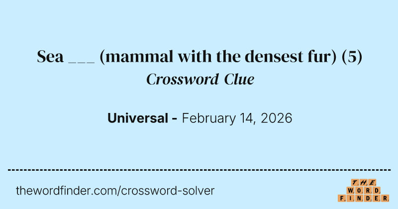Sea ___ (mammal with the densest fur) crossword clue image