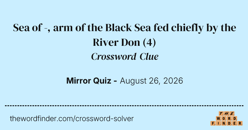Sea of -, arm of the Black Sea fed chiefly by the River Don crossword clue image