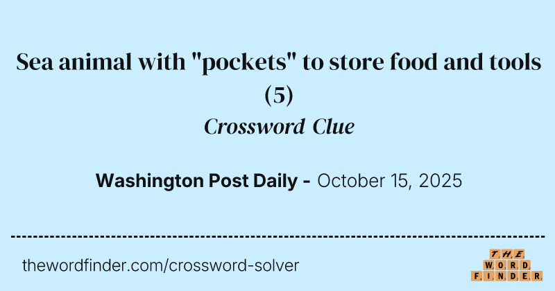 Sea animal with "pockets" to store food and tools crossword clue image
