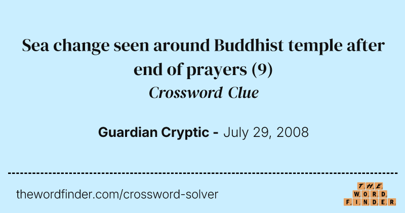 Sea change seen around Buddhist temple after end of prayers crossword clue image