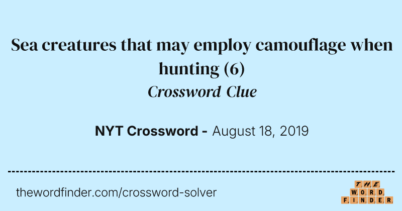 Sea creatures that may employ camouflage when hunting crossword clue image