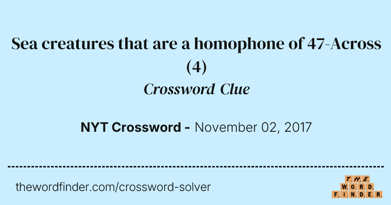 Sea creatures that are a homophone of 47-Across crossword clue image
