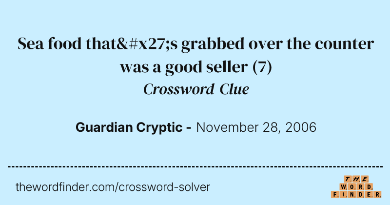 Sea food that's grabbed over the counter was a good seller crossword clue image