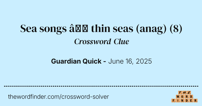 Sea songs – thin seas (anag) crossword clue image
