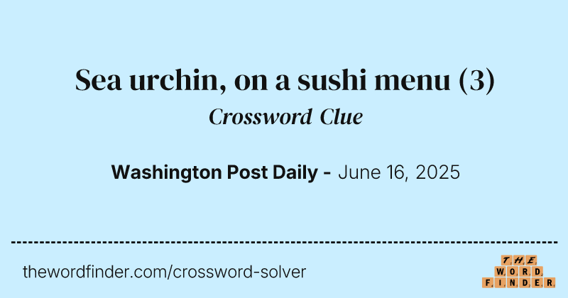 Sea urchin, on a sushi menu crossword clue image