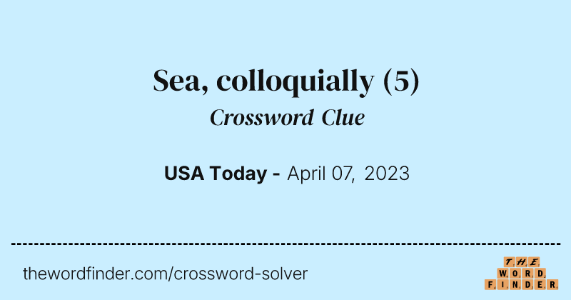 Sea, colloquially crossword clue image