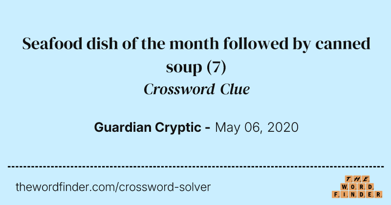 Seafood dish of the month followed by canned soup crossword clue image