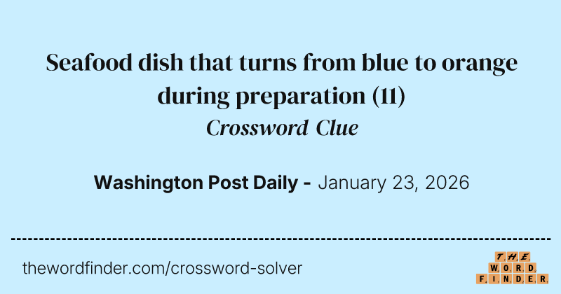 Seafood dish that turns from blue to orange during preparation crossword clue image