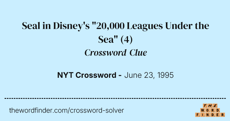 Seal in Disney's "20,000 Leagues Under the Sea" crossword clue image