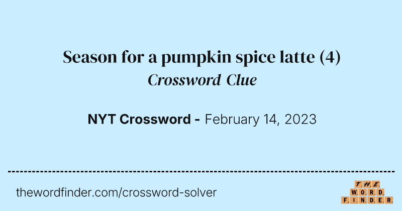 Season for a pumpkin spice latte crossword clue image