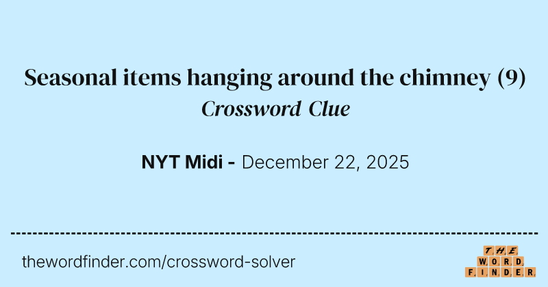 Seasonal items hanging around the chimney crossword clue image