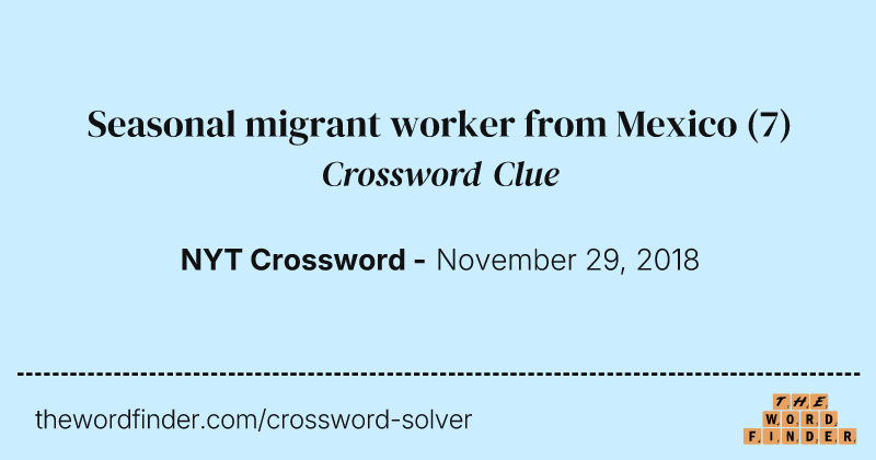 Seasonal migrant worker from Mexico crossword clue image