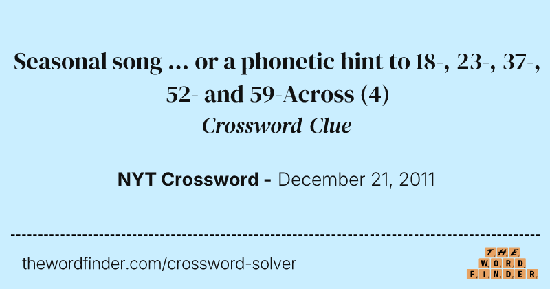 Seasonal song ... or a phonetic hint to 18-, 23-, 37-, 52- and 59-Across crossword clue image