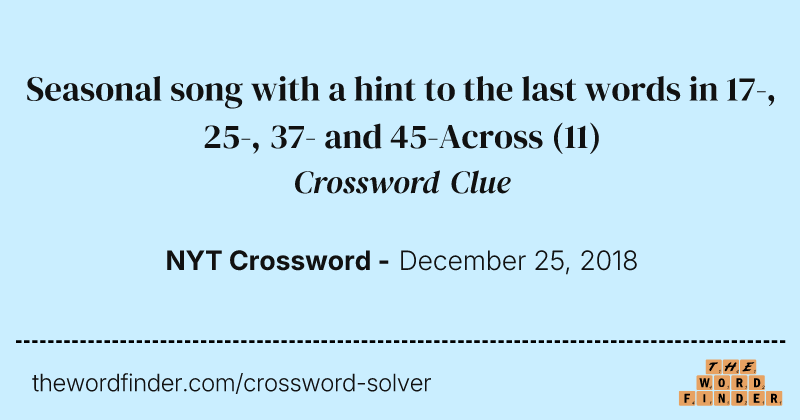 Seasonal song with a hint to the last words in 17-, 25-, 37- and 45-Across crossword clue image
