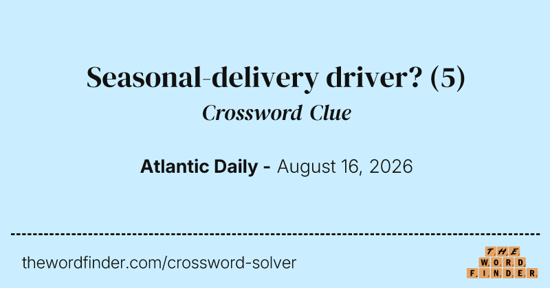 Seasonal-delivery driver? crossword clue image