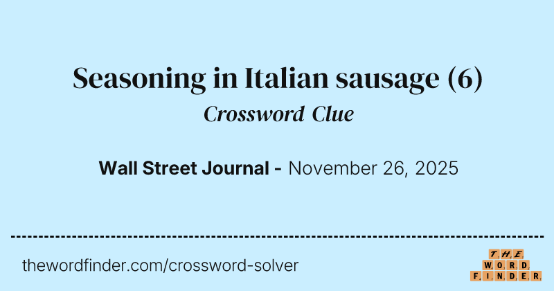 Seasoning in Italian sausage crossword clue image