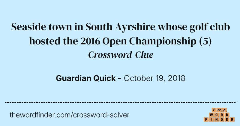 Seaside town in South Ayrshire whose golf club hosted the 2016 Open Championship crossword clue image
