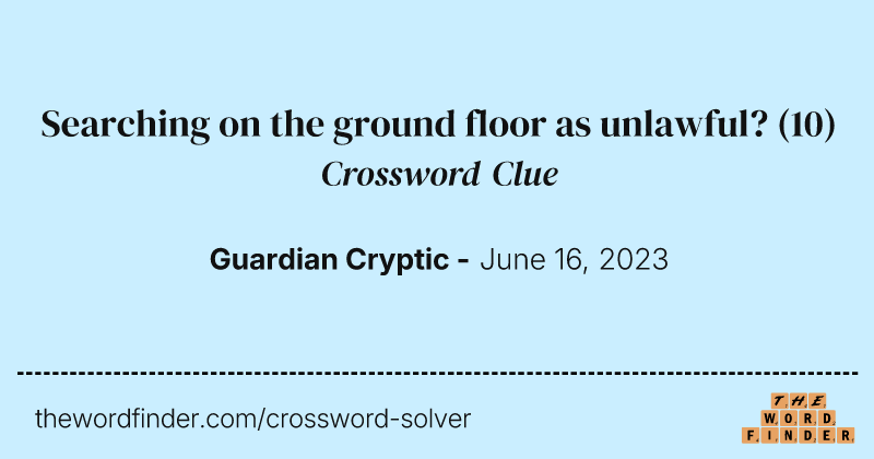 Searching on the ground floor as unlawful? crossword clue image