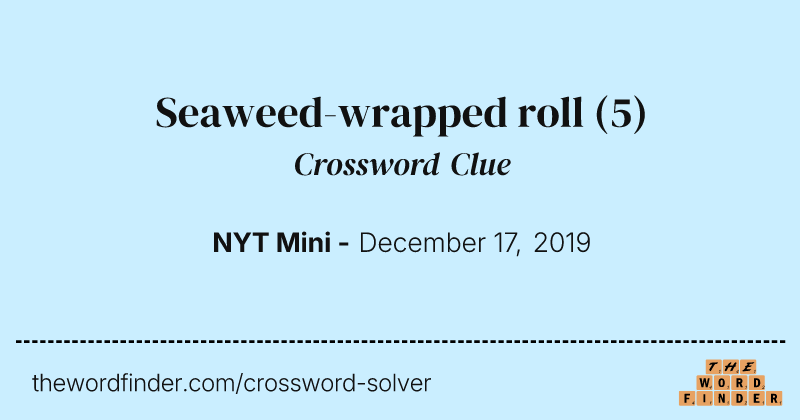 Seaweed-wrapped roll crossword clue image