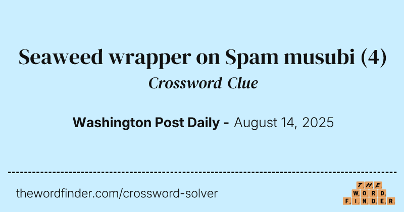 Seaweed wrapper on Spam musubi crossword clue image