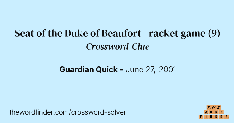 Seat of the Duke of Beaufort - racket game crossword clue image