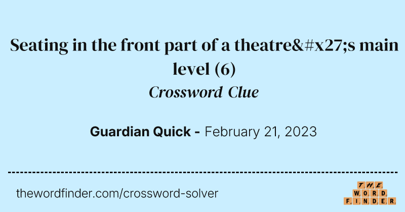 Seating in the front part of a theatre's main level crossword clue image