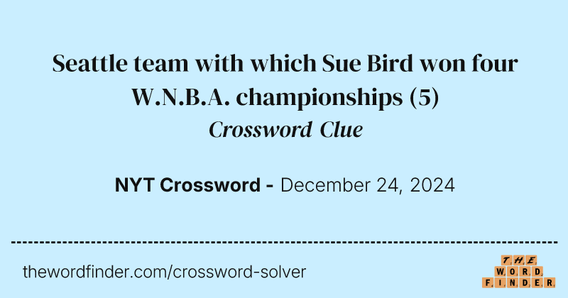 Seattle team with which Sue Bird won four W.N.B.A. championships crossword clue image