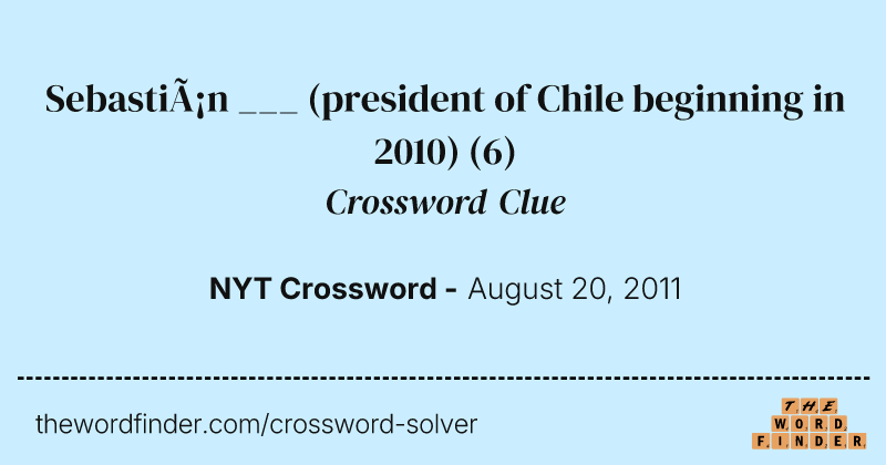 Sebastián ___ (president of Chile beginning in 2010) crossword clue image