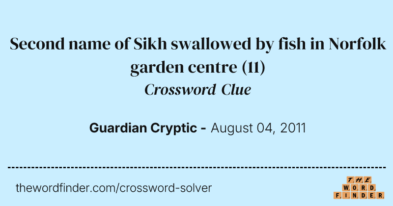 Second name of Sikh swallowed by fish in Norfolk garden centre crossword clue image