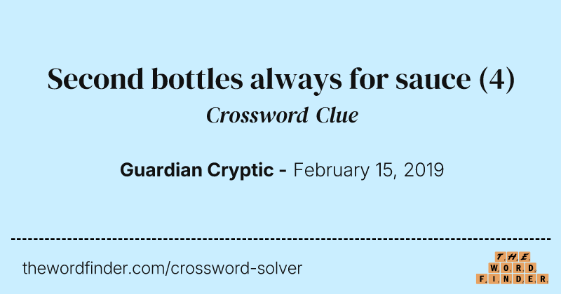 Second bottles always for sauce crossword clue image