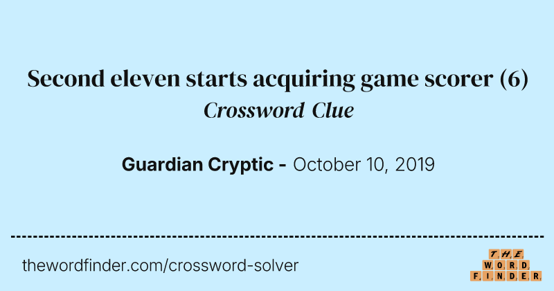 Second eleven starts acquiring game scorer crossword clue image