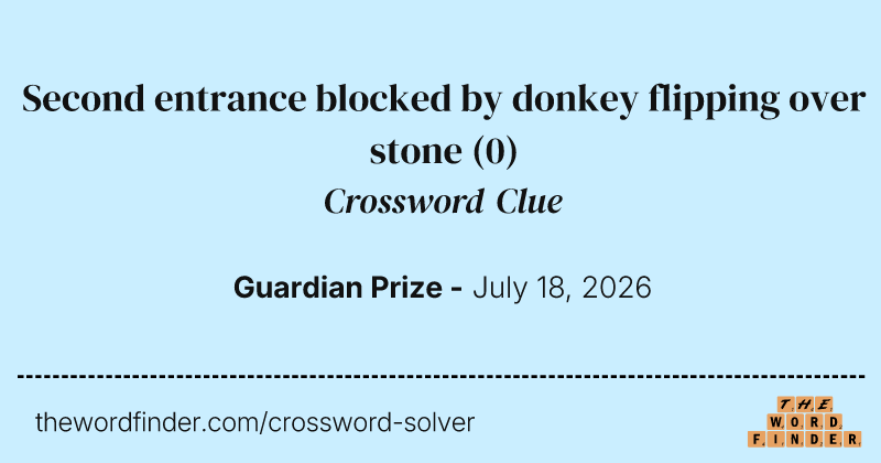 Second entrance blocked by donkey flipping over stone crossword clue image
