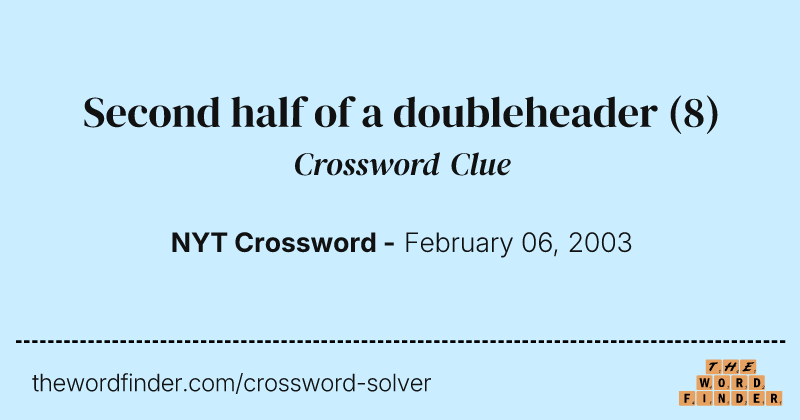 Second half of a doubleheader crossword clue image