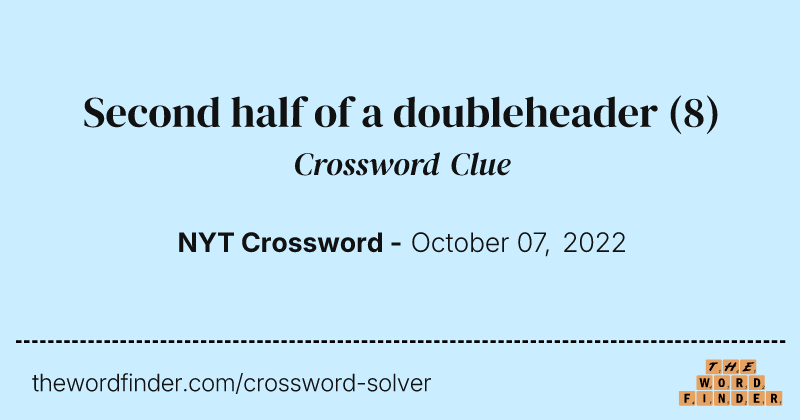 Second half of a doubleheader crossword clue image