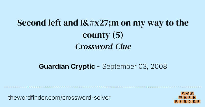 Second left and I'm on my way to the county crossword clue image