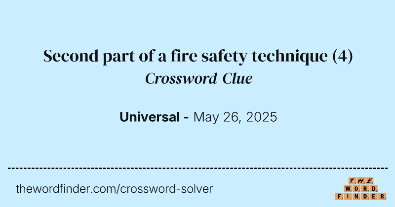 Second part of a fire safety technique crossword clue image