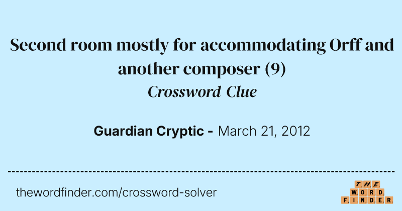 Second room mostly for accommodating Orff and another composer crossword clue image