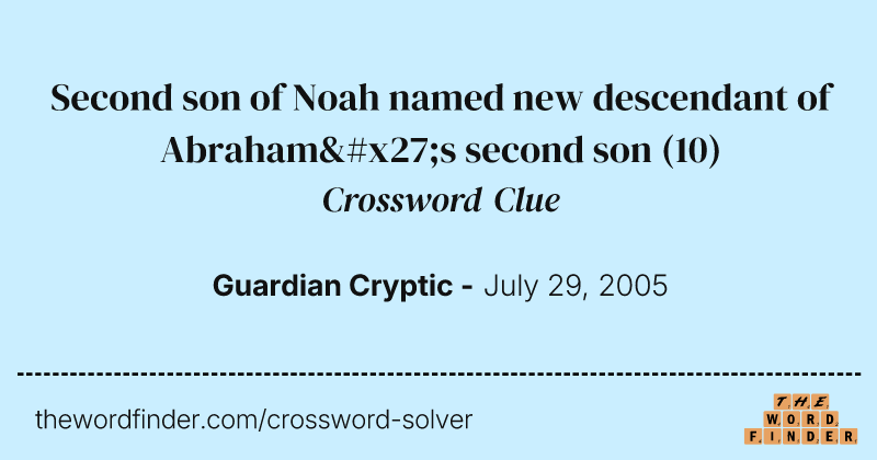 Second son of Noah named new descendant of Abraham's second son crossword clue image