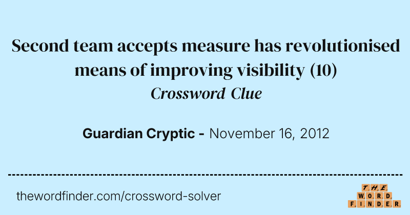 Second team accepts measure has revolutionised means of improving visibility crossword clue image