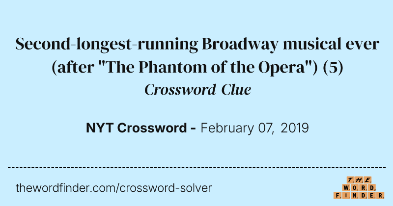 Second-longest-running Broadway musical ever (after "The Phantom of the Opera") crossword clue image