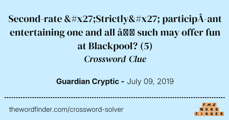 Second-rate 'Strictly' participant entertaining one and all — such may offer fun at Blackpool? crossword clue image